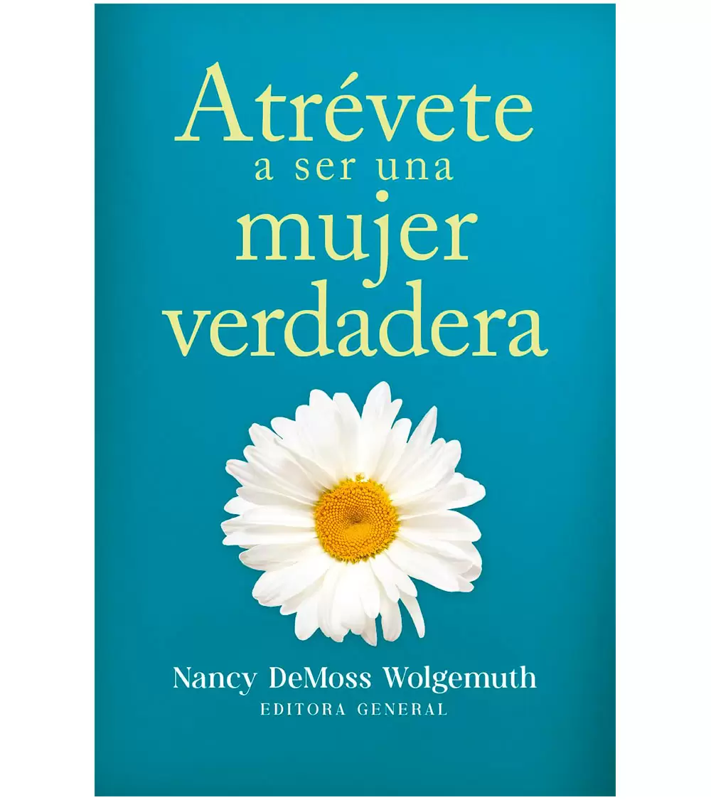 Atrévete a ser una mujer verdadera